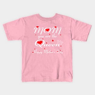 Mom you are the queen happy mother's day Kids T-Shirt